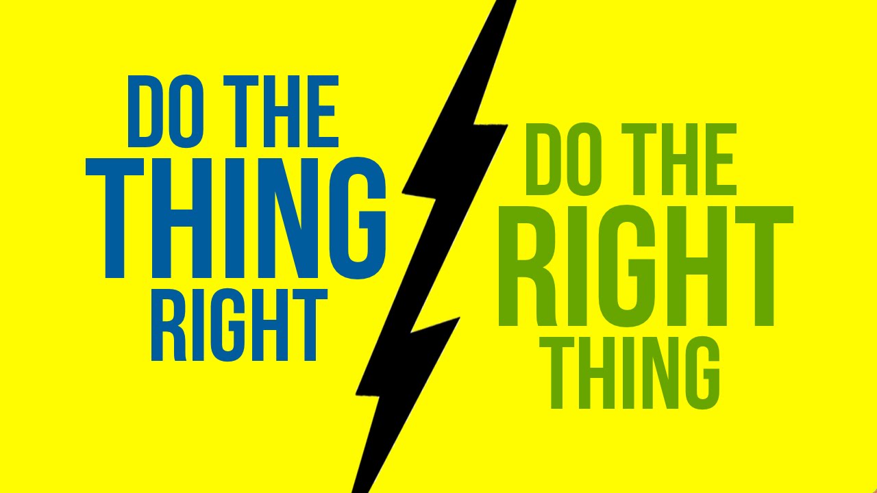 Doing right things or doing things right – which helps you grow?